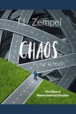 Chaos in Our Schools: The Failure of Modern American Education 