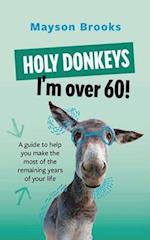 Holy Donkeys, I'm over 60!