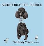 Schmoodle the Poodle - The Early Years 