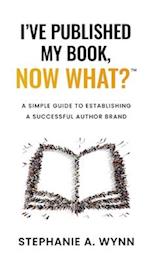 I've Published My Book, Now What?(TM)&#65039;