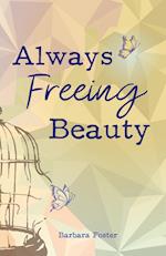 Always Freeing Beauty 