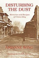 Disturbing the Dust: Memories and Recipes of China Alley 