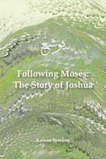 Following Moses: The Story of Joshua 