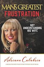 Man's Greatest Frustration: Not Understanding His Wife 