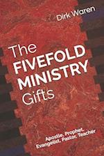 The FIVEFOLD MINISTRY Gifts: Apostle, Prophet, Evangelist, Pastor, Teacher 