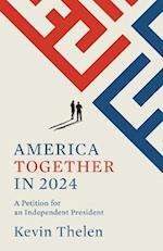 America Together in 2024: A Petition for an Independent President 