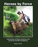 Heroes by Force: A list directory of African-Americans who served the Civil War Confederacy and past life regression artwork and stories. 