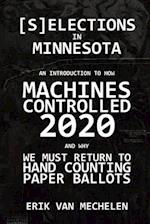 Selections in Minnesota: An Introduction to How Machines Controlled 2020 