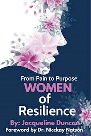 From Pain to Purpose Women of Resilience