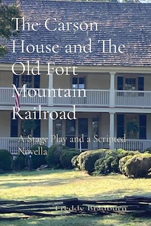 The Carson House and The Old Fort Mountain Railroad