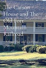 The Carson House and The Old Fort Mountain Railroad