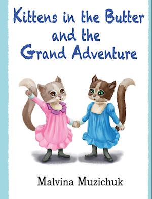 Kittens in the Butter and the Grand Adventure