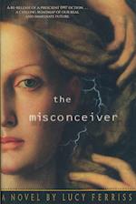 The Misconceiver: A Novel 