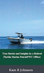 True Stories and Insights by a Retired Florida Marine Patrol/FWC Officer