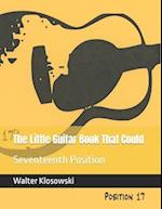 The Little Guitar Book That Could: Seventeenth Position 