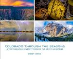 Colorado Through the Seasons: A Photographic Journey Through the Rocky Mountains 