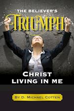 The Believer's Triumph, Christ living in me. 