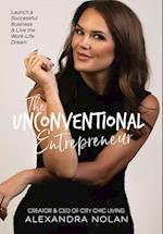 The Unconvetional Entrepreneur: Launch a Successful Business & Live the Work-Life Dream 