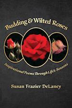 Budding & Wilted Roses: Inspirational Poems Through Life's Seasons 