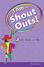 I Am... Shout Outs! The book of me! 