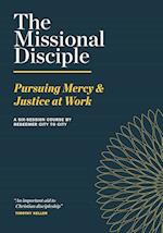 The Missional Disciple: Pursuing Mercy & Justice at Work 