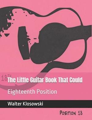 The Little Guitar Book That Could: Eighteenth Position