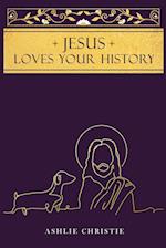 Jesus Loves Your History 