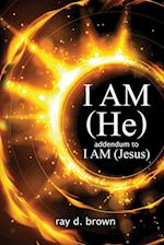 I AM (He) / addendum to I AM (Jesus) 