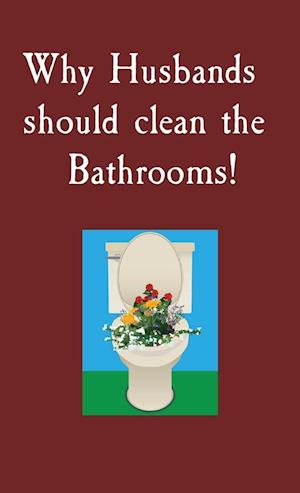 Why Husbands should clean the Bathrooms!