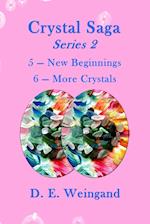 Crystal Saga Series 2, 5-New Beginnings and 6-More Crystals 