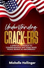 Understanding Crack-ers: A spiritual approach to comprehending why some White people behave so abhorrently 