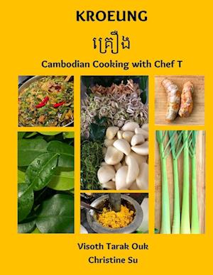 Kroeung: Cambodian Cooking with Chef T