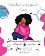 The Encouragement Guide : An Interactive Journal to Build Healthy Self-Esteem and Confidence for Girls 