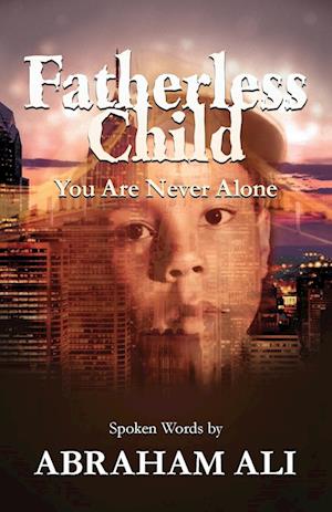 Fatherless Child: You Are Never Alone