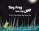 Tiny Frog Takes a Big Leap: A Tiny Tale About Not Giving Up 