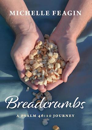 Breadcrumbs: A Psalm 46:10 Journey