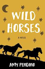 Wild Horses, A Novel 