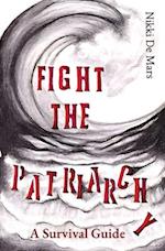 Fight the Patriarchy: A Survival Guide 