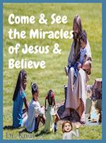 Come & See  the Miracles of Jesus & Believe