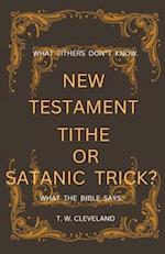 New Testament Tithe Or Satanic Trick? 