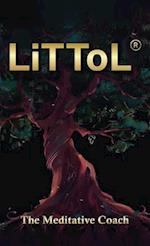LiTToL®: A Mindset Philosophy for Self-Mastery 
