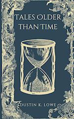 Tales Older Than Time: A Collection of Short Stories Set in the Past 