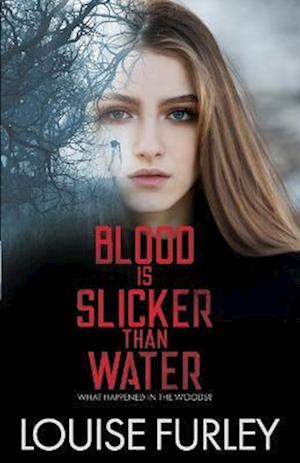 Blood is Slicker than Water: What happened in the woods?