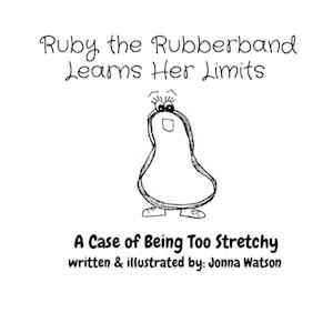 Ruby the Rubberband    Learns Her Limits