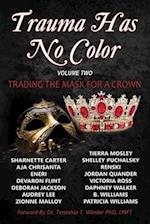 Trauma Has No Color: Trading the Mask for a Crown 