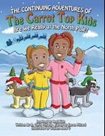 Continuing Adventures of the Carrot Top Kids: Are We Really At The North Pole? 