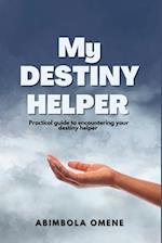 My destiny helper: Practical guide to encountering your destiny helper 