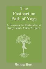 The Postpartum Path of Yoga: A Program for Restoration of Body, Mind, Voice, & Spirit 