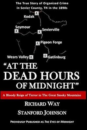 At the Dead Hours of Midnight: A Bloody Reign of Terror in the Great Smoky Mountains