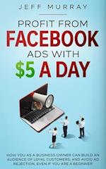Profit from Facebook Ads with $5 a Day 